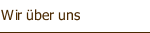 Wir &uuml;ber uns